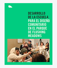 Desarrollo de la Escuela para el Diseño Comunitario en el Parque de Flushing Meadows (PDF)