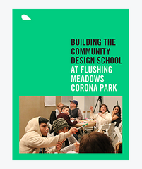 Building the Community Design School at Flushing Meadows Corona Park (PDF)